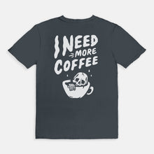 Load image into Gallery viewer, need more coffee tee