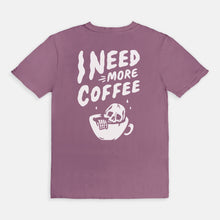 Load image into Gallery viewer, need more coffee tee